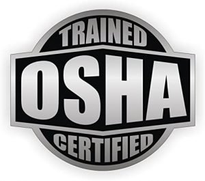 OSHA Certified – Safety Trained Technicians OSHA Certified